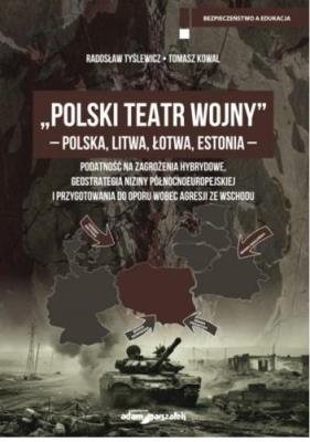 Polski Teatr Wojny - Polska, Litwa, Łotwa, Estonia. Autor: Radosław Tyślewicz, Tomasz Kowal. SmakLiter.pl Okładka książki Polski Teatr Wojny - Polska, Litwa, Łotwa, Estonia