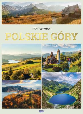 Polskie góry. Nowy wymiar. Autor: Opracowanie zbiorowe. SmakLiter.pl Okładka książki Polskie góry. Nowy wymiar