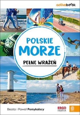 Polskie morze pełne wrażeń. ActiveBook. Autor: Pomykalscy Beata i Paweł. SmakLiter.pl Okładka książki Polskie morze pełne wrażeń. ActiveBook