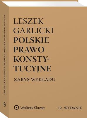 Polskie prawo konstytucyjne. Zarys wykładu. Autor: Garlicki Leszek. SmakLiter.pl Okładka książki Polskie prawo konstytucyjne. Zarys wykładu