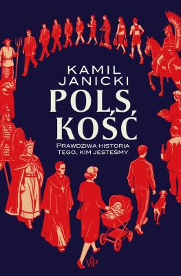 Okładka książki Polskość. Prawdziwa historia tego, kim jesteśmy
