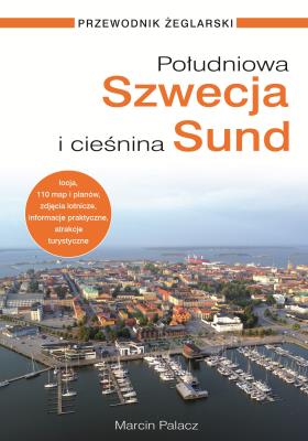 Południowa Szwecja i Cieśnina Sund. Przewodnik żeglarski. Autor: Marcin Palacz. SmakLiter.pl Okładka książki Południowa Szwecja i Cieśnina Sund. Przewodnik żeglarski