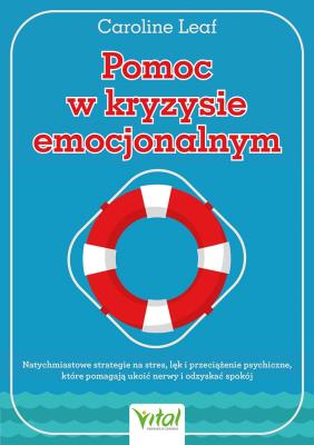 Okładka książki Pomoc w kryzysie emocjonalnym. Natychmiastowe strategie na stres, lęk i przeciążenie psychiczne, które pomagają ukoić nerwy i odzyskać spokój