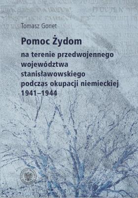 Okładka książki Pomoc Żydom na terenie przedwojennego województwa stanisławowskiego podczas okupacji niemieckiej 1941-1944