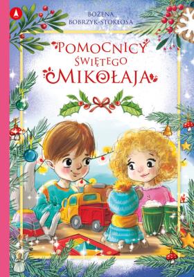Pomocnicy Świętego Mikołaja. Autor: Bożena Bobrzyk-Stokłosa. SmakLiter.pl Okładka książki Pomocnicy Świętego Mikołaja