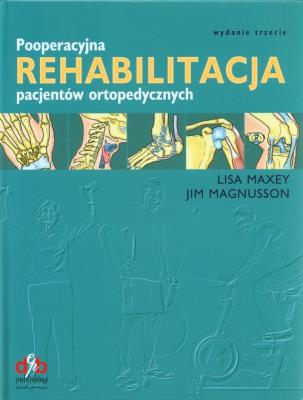 Pooperacyjna rehabilitacja pacjentów ortopedycznych. Autor: Maxey Lisa, Magnusson Jim. SmakLiter.pl Okładka książki Pooperacyjna rehabilitacja pacjentów ortopedycznych