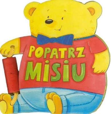 Popatrz, Misiu. Autor: Stadtmuller Ewa. SmakLiter.pl Okładka książki Popatrz, Misiu