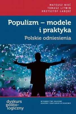 Populizm - modele i praktyka. Autor: Nieć Mateusz, Tomasz Litwin, Krzysztof Łabędź (red.). SmakLiter.pl Okładka książki Populizm - modele i praktyka