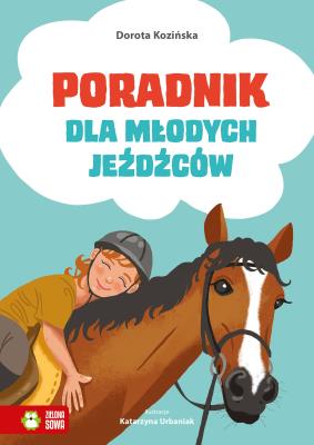 Poradnik dla młodych jeźdźców. Autor: Dorota Kozińska. SmakLiter.pl Okładka książki Poradnik dla młodych jeźdźców