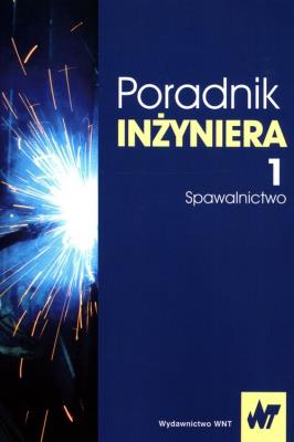 Okładka książki Poradnik inżyniera Tom 1 Spawalnictwo