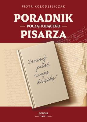 Poradnik początkującego pisarza. Autor: Piotr Kołodziejczak. SmakLiter.pl Okładka książki Poradnik początkującego pisarza