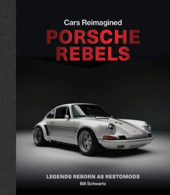 Okładka książki Porsche Rebels. Legends Reborn as Restomods
