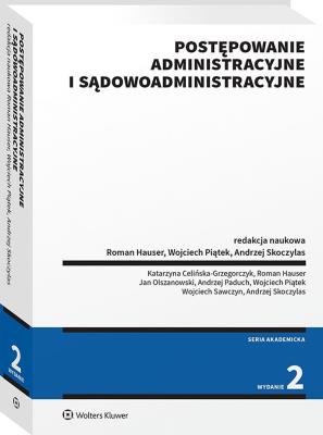 Postępowanie administracyjne i sądowoadministracyjne. Autor: Hauser Roman, Piątek Wojciech, Sawczyn Wojciech, Skoczylas Andrzej, Olszanowski Jan, Celińska-Grzegorczyk Katarzyna, Andrzej Paduch. SmakLiter.pl Okładka książki Postępowanie administracyjne i sądowoadministracyjne