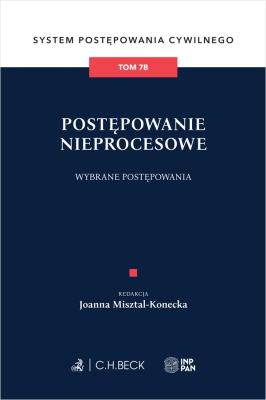 Okładka książki Postępowanie nieprocesowe. Wybrane postępowania. System Postępowania Cywilnego. Tom 7B
