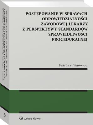 Okładka książki Postępowanie w sprawach odpowiedzialności zawodowej lekarzy z perspektywy standardów sprawiedliwości proceduralnej