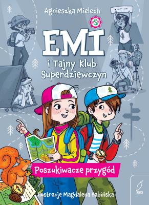 Poszukiwacze przygód. Emi i Tajny Klub Superdziewczyn. Tom 7 wyd. 2025. Autor: Agnieszka Mielech. SmakLiter.pl Okładka książki Poszukiwacze przygód. Emi i Tajny Klub Superdziewczyn. Tom 7 wyd. 2025