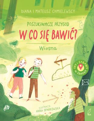 Okładka książki Poszukiwacze przygód. W co się bawić? Wiosna
