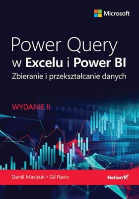 Power Query w Excelu i Power BI. Zbieranie i przekształcanie danych wyd. 2. Autor: Daniil Maslyuk, Gil Raviv. SmakLiter.pl Okładka książki Power Query w Excelu i Power BI. Zbieranie i przekształcanie danych wyd. 2