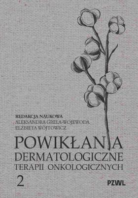 Okładka książki Powikłania dermatologiczne terapii onkologicznych Część II