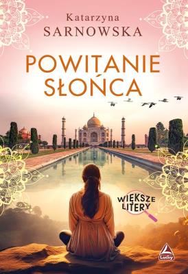 Powitanie słońca (Większe litery). Autor: Sarnowska Katarzyna. SmakLiter.pl Okładka książki Powitanie słońca (Większe litery)