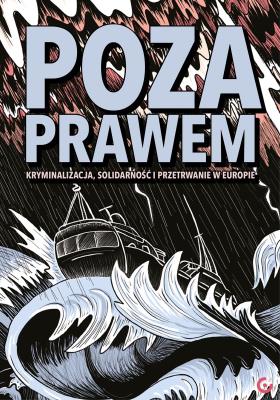 Okładka książki Poza prawem. Kryminalizacja, solidarność i przetrwanie w Europie