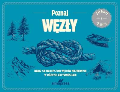 Okładka książki Poznaj węzły. Naucz się najlepszych węzłów niezbędnych w różnych aktywnościach