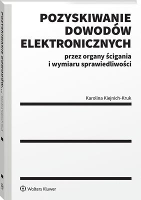 Okładka książki Pozyskiwanie dowodów elektronicznych przez organy ścigania i wymiaru sprawiedliwości