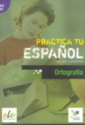 Okładka książki Practica tu espanol. Ortografia A2-B1