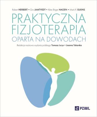 Praktyczna fizjoterapia oparta na dowodach. Autor: Herbert Robert, Jamtvedt Gro, Hagen Kȧer Birger, Elkins Mark R., Jurys Tomasz, Tokarska Joanna. SmakLiter.pl Okładka książki Praktyczna fizjoterapia oparta na dowodach
