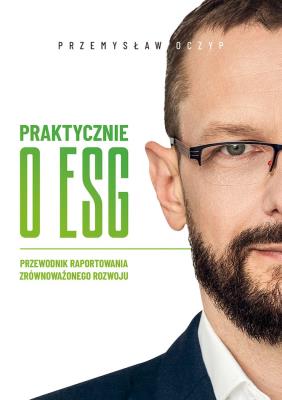 Okładka książki Praktycznie o ESG. Przewodnik raportowania zrównoważonego rozwoju