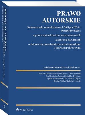 Okładka książki Prawo autorskie. Komentarz do znowelizowanych 26 lipca 2024 r. przepisów ustaw: o prawie autorskim i prawach pokrewnych, o ochronie baz danych, o zbio