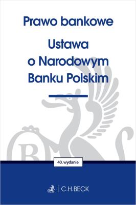 Okładka książki Prawo bankowe. Ustawa o Narodowym Banku Polskim wyd. 40