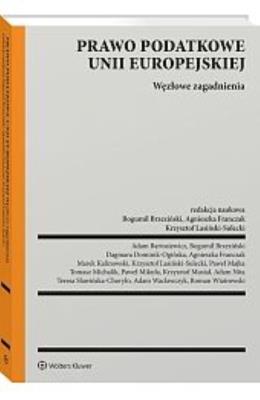 Okładka książki Prawo podatkowe Unii Europejskiej. Węzłowe zagadnienia [PZREDSPRZEDAŻ]