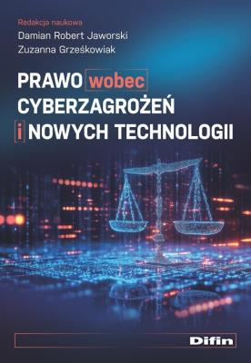 Okładka książki Prawo wobec cyberzagrożeń i nowych technologii