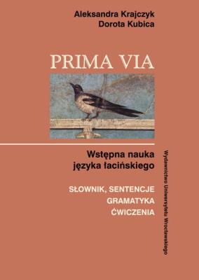 Prima Via Słownik sentencje gramatyka ćwiczenia. Autor: Krajczyk Aleksandra, Kubica Dorota. SmakLiter.pl Okładka książki Prima Via Słownik sentencje gramatyka ćwiczenia