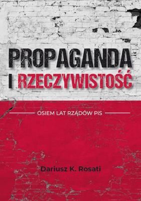 Okładka książki Propaganda i rzeczywistość. Osiem lat rządów PiS