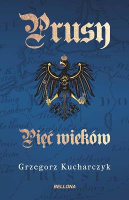 Okładka książki Prusy. Pięć wieków