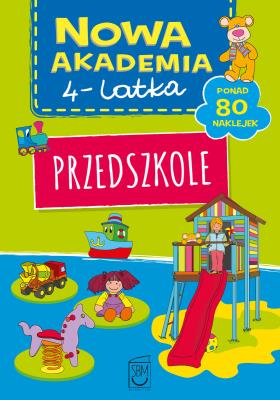 Przedszkole. Nowa akademia 4-latka. Autor: Opracowanie zbiorowe. SmakLiter.pl Okładka książki Przedszkole. Nowa akademia 4-latka