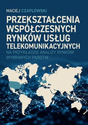 Okładka książki Przekształcenia współczesnych rynków usług telekomunikacyjnych