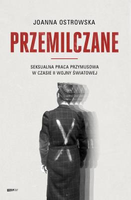 Okładka książki Przemilczane. Seksualna praca przymusowa w czasie II wojny światowej. Wydanie rozszerzone