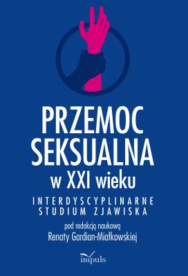 Opakowanie Przemoc seksualna w XXI wieku Interdyscyplinarne studium zjawiska