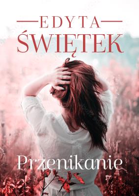 Przenikanie. Autor: Świętek Edyta. SmakLiter.pl Okładka książki Przenikanie