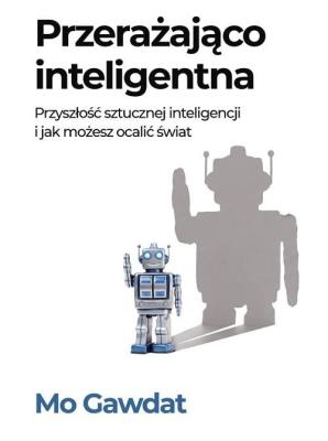 Okładka książki Przerażająco inteligentna Przyszłość sztucznej...