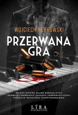 Przerwana gra. Autor: Wojciech Nerkowski. SmakLiter.pl Okładka książki Przerwana gra