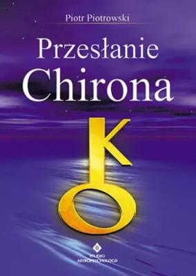 Przesłanie Chirona. Autor: Piotr Piotrowski. SmakLiter.pl Okładka książki Przesłanie Chirona