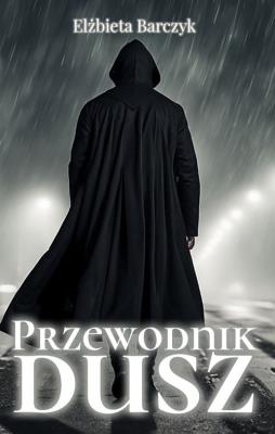 Przewodnik dusz. Autor: Barczyk Elżbieta. SmakLiter.pl Okładka książki Przewodnik dusz