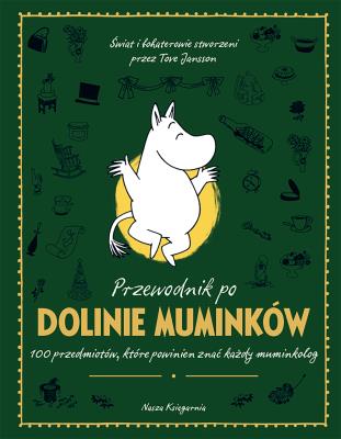 Okładka książki Przewodnik po Dolinie Muminków. 100 przedmiotów, które powinien znać każdy muminkolog