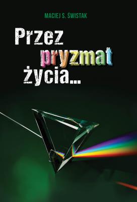Okładka książki Przez pryzmat życia…