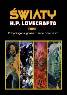 Okładka książki Przyczajona groza i inne opowieści. Światy H. P. Lovecrafta. Tom 1