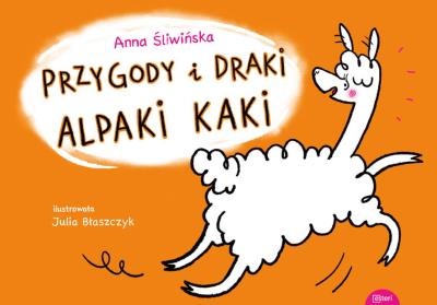 Przygody i draki alpaki Kaki. Autor: Śliwińska Anna. SmakLiter.pl Okładka książki Przygody i draki alpaki Kaki